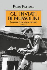 GLI INVIATI DI MUSSOLINI (I corrispondenti di guerra. 1940-1943)