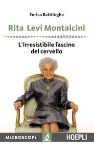 RITA LEVI MONTALCINI (L’irresistibile fascino del cervello)