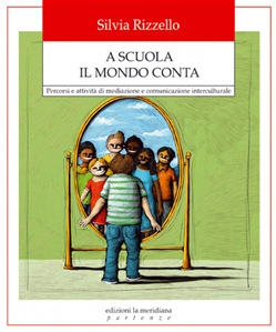 A SCUOLA IL MONDO CONTA (Percorsi e attività di mediazione  e comunicazione interculturale)