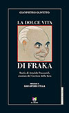 LA DOLCE VITA DI FRAKA (Storia di Arnaldo Fraccaroli, cronista del Corriere della Sera)