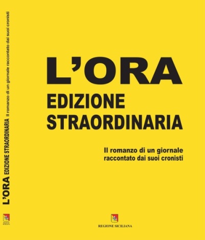 L’ORA. EDIZIONE STRAORDINARIA (Il romanzo di un giornale raccontato dai suoi cronisti)