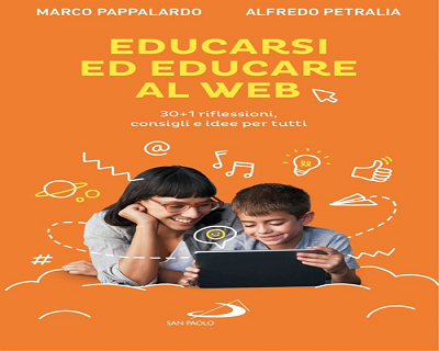 EDUCARSI ED EDUCARE AL WEB (30+1 riflessioni, consigli e idee per tutti)