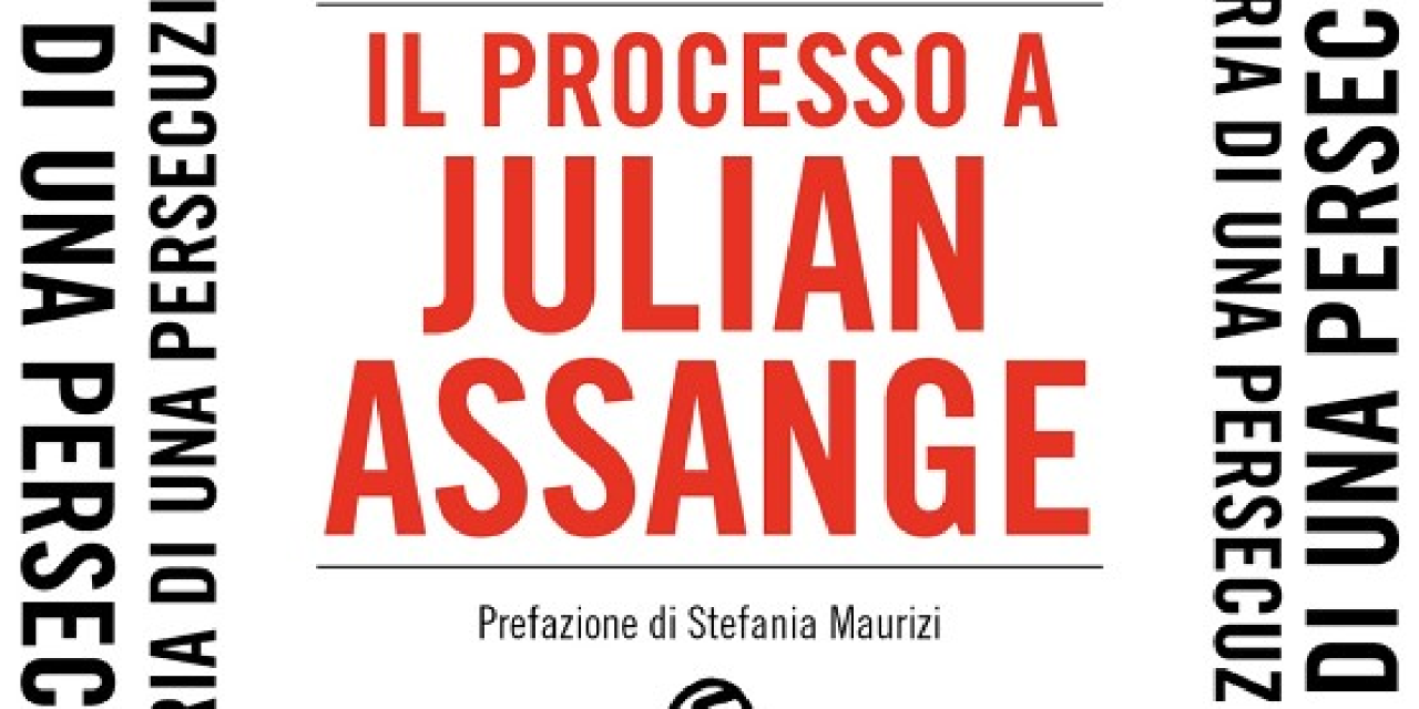 Il processo a Julian Assange. Storia di una persecuzione