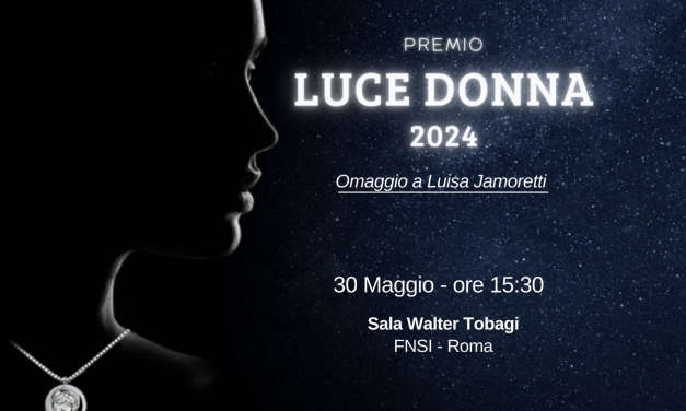 Premio Luce Donna 2024 edizione dedicata a Luisa Jamoretti Parodi. Il riconoscimento a giornalista ufficio stampa