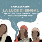 La luce di Singal. Viaggio nel genocidio degli Yazidi di Sara Lucaroni