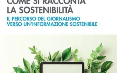 Come si racconta la sostenibilità. Il percorso del giornalismo verso un’informazione sostenibile